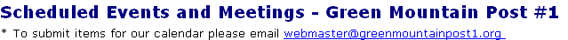 Scheduled Events and Meetings - Green Mountain Post #1

* To submit items for our calendar please email webmaster@greenmountainpost1.org 